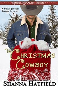 Baixar The Christmas Cowboy: (Sweet Western Holiday Romance) (Rodeo Romance Book 1) (English Edition) pdf, epub, ebook