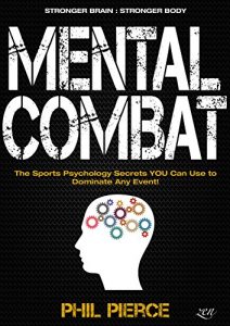 Baixar Mental Combat: The Sports Psychology Secrets You Can Use to Dominate Any Event! (Martial Arts, Fitness, Boxing and MMA Performance) (English Edition) pdf, epub, ebook