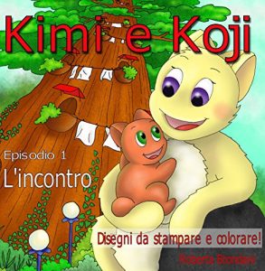 Baixar Kimi e Koji. “L’incontro”: Favola per bambini, illustrata con disegni dell’autrice; puoi stampare gratis tutte le immagini che vuoi del racconto! pdf, epub, ebook