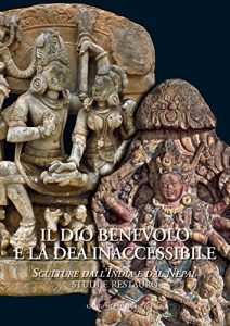 Baixar Il dio benevolo e la dea inaccessibile: Sculture dall’India e dal Nepal. Studi e Restauro pdf, epub, ebook