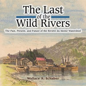 Baixar The Last of the Wild Rivers: The Past, Present, and Future of the Rivière du Moine Watershed pdf, epub, ebook