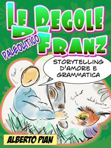 Baixar Le regole di Franz. Storytelling d’amore e di grammatica pdf, epub, ebook