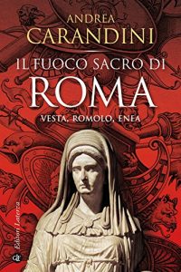 Baixar Il fuoco sacro di Roma: Vesta, Romolo, Enea pdf, epub, ebook