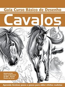 Baixar Guia Curso Básico de Desenho – Cavalos (Portuguese Edition) pdf, epub, ebook