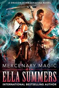 Baixar Mercenary Magic (Dragon Born Serafina Book 1) (English Edition) pdf, epub, ebook