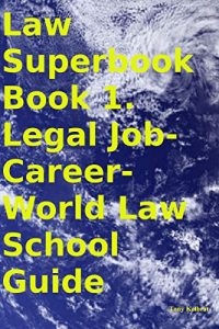 Baixar Law Superbook Book 1. Legal Job-Career-World Law School Guide (English Edition) pdf, epub, ebook
