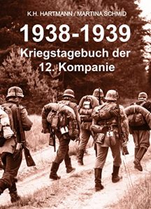 Baixar 1938 – 1939: Kriegstagebuch der 12. Kompanie (German Edition) pdf, epub, ebook