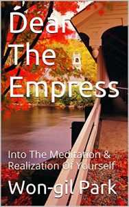 Baixar Dear The Empress: Into The Meditation & Realization Of Yourself (Raoul Teacher’s Poetry in English & Korean Book 1) (English Edition) pdf, epub, ebook