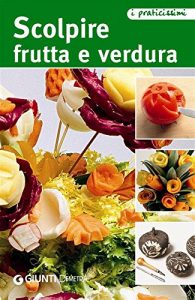 Baixar Scolpire frutta e verdura (Praticissimi) pdf, epub, ebook