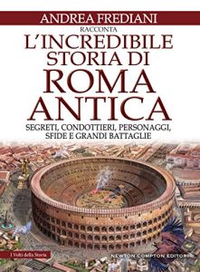 Baixar L’incredibile storia di Roma antica (eNewton Saggistica) pdf, epub, ebook
