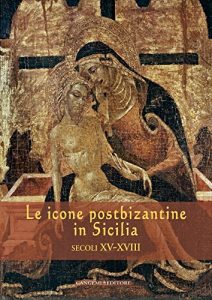 Baixar Le icone postbizantine in Sicilia: Secoli XV-XVIII pdf, epub, ebook