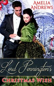 Baixar ROMANCE: Holiday Romance: Lord Pennington’s Christmas Wish (Clean Regency Sweet Holiday Romance) (Regency Novella Romance Book Book 1) (English Edition) pdf, epub, ebook
