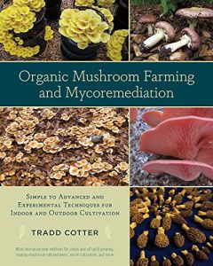 Baixar Organic Mushroom Farming and Mycoremediation: Simple to Advanced and Experimental Techniques for Indoor and Outdoor Cultivation pdf, epub, ebook