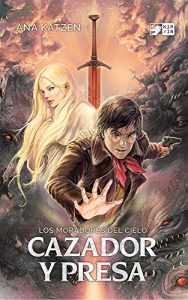 Baixar Cazador y presa: Novela de fantasía juvenil (Los moradores del cielo nº 1) (Spanish Edition) pdf, epub, ebook