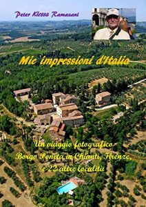 Baixar Mie impressioni d’Italia: Un viaggio fotografico Borgo Poneta in Chianti, Firenze, e 22 altre località pdf, epub, ebook